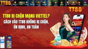 TT88 Bị Chặn Mạng Viettel? Cách Vào Nhanh 2026