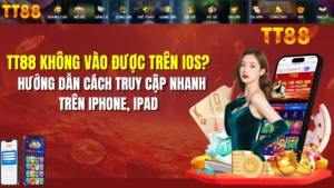 TT88 Không Vào Được Trên iOS? Cách Truy Cập 2026